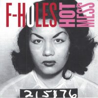 F-HOLES | Hot Mess / Tendency<BR>7" VINYL SINGLE<br>(2013)