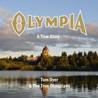 TOM DYER & THE TRUE OLYMPIANS | Olympia: A True Story<br>CD (2022)