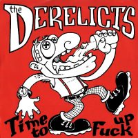 THE DERELICTS | Time To Fuck Up<br> 7" Vinyl Single (1990)
