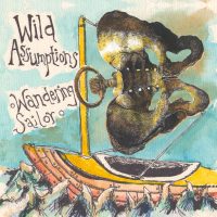 WILD ASSUMPTIONS | Wandering Sailor / Not Right Now<br> 7" Green Vinyl Single (2012)