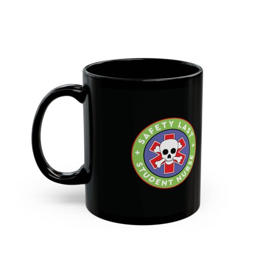STUDENT NURSE Safety Last Black Mug (11oz) - Image 3