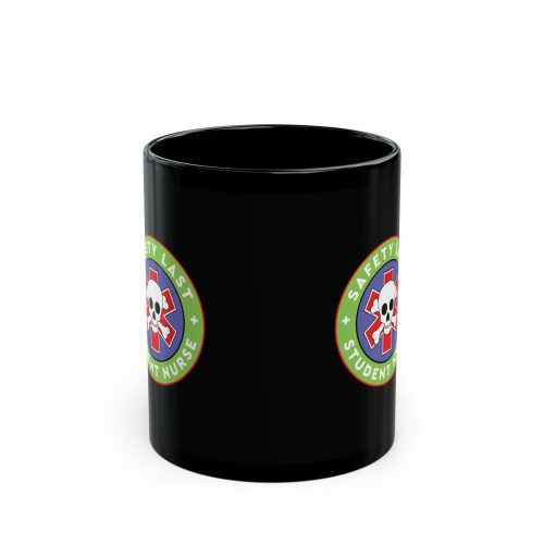 STUDENT NURSE Safety Last Black Mug (11oz)
