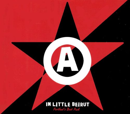 ANARCHY IN LITTLE BEIRUT | Portland's Best Punk<BR> CD Compilation (2014)
