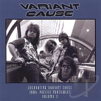 VARIANT CAUSE<BR> Excavating Variant Cause (1980s Pacific Northwest Volume 2)<BR>CD (2007)
