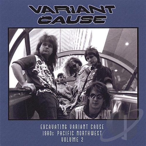 VARIANT CAUSE<BR> Excavating Variant Cause (1980s Pacific Northwest Volume 2)<BR>CD (2007)