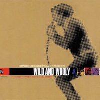 EXPERIENCE MUSIC PROJECT PRESENTS<BR> Wild And Wooly - The Northwest Rock Collection <BR> TWO CD COMPILATI0N (2000)