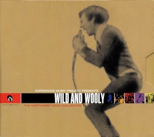 EXPERIENCE MUSIC PROJECT PRESENTS<BR> Wild And Wooly - The Northwest Rock Collection <BR> TWO CD COMPILATI0N (2000)