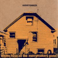 HARVEY DANGER | Where Have All The Merrymakers Gone?<BR> CD (1997)