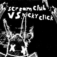 SCREAM CLUB VS NICKY CLICK<br> You're The Shit / You Make Me Smile / Protege / How Bad<br> 7 " Vinyl EP (2005)