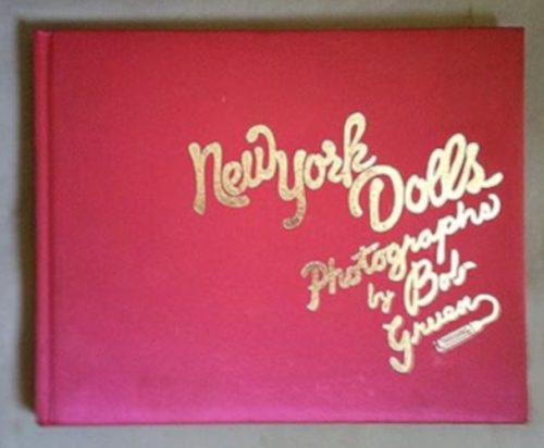 xxx new NEW YORK DOLLS |  Photographs By Bob Gruen<br> Autographed Photo Book With Forward By Legs McNeil (2008)