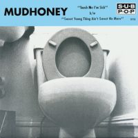 MUDHONEY | Touch Me I'm Sick / Sweet Young Thing Ain't Sweet No More<br> 7" Vinyl Single (2006 Re-Issue)
