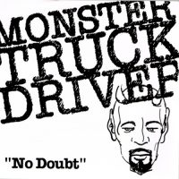 MONSTER TRUCK DRIVER | Crosswalk Chicken / Crack Whore / King Loser / Now We Know / No Doubt<BR> 7" Vinyl EP (1995)