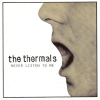 THE THERMALS | Never Listen To Me / There Is Always A Reason<br> 7" Vinyl Single (2010)