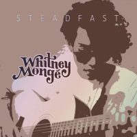 WHITNEY MONGÉ | Steadfast<br> CD (2014)