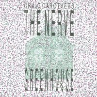 xxx CRAIG CAROTHERS THE NERVE<BR> Greenhouse FX<br> CD (1990)