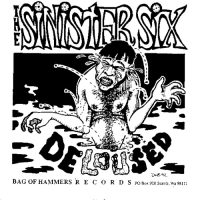 THE SINISTER SIX<BR> Deloused | Outta My Way<br> 7" Vinyl Single (1992)