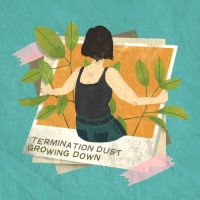 TERMINATION DUST<BR> Growing Down<br> 12" Vinyl LP (2020)