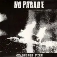 NO PARADE<BR> Ceaseless Fire<br> 12" Vinyl LP (2001)