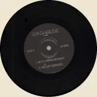 xxx GASHOUSE<BR> Jesus Drinks Whiskey | Violent Goddess | Burn T<br> 7" Vinyl EP (1994)