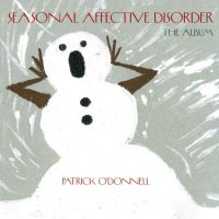 XXXX PATRICK O'DONNELL | Seasonal Affective Disorder. The Album<br> CD (2020)