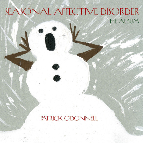 XXXX PATRICK O'DONNELL | Seasonal Affective Disorder. The Album<br> CD (2020)